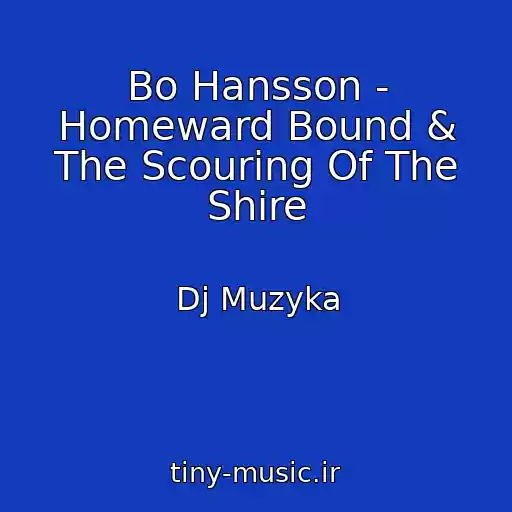 کاور آهنگ Bo Hansson - Homeward Bound & The Scouring Of The Shire از Dj Muzyka