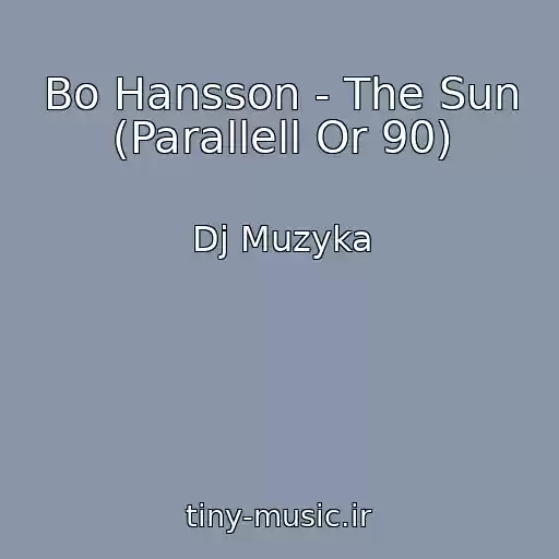 کاور آهنگ Bo Hansson - The Sun (Parallell Or 90) از Dj Muzyka