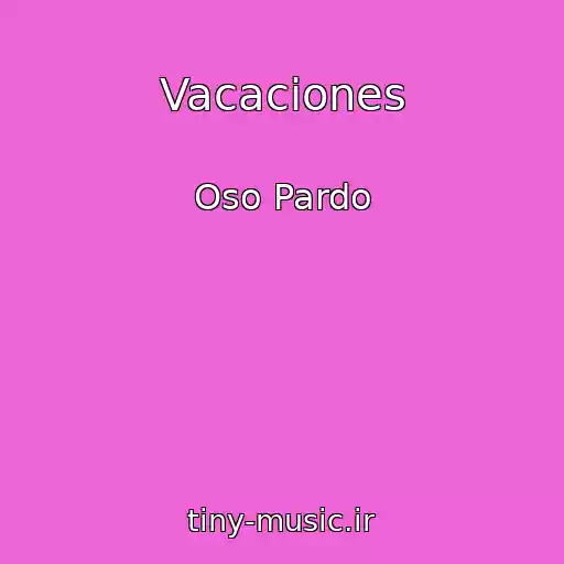 کاور آهنگ Vacaciones از Oso Pardo