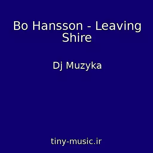 کاور آهنگ Bo Hansson - Leaving Shire از Dj Muzyka