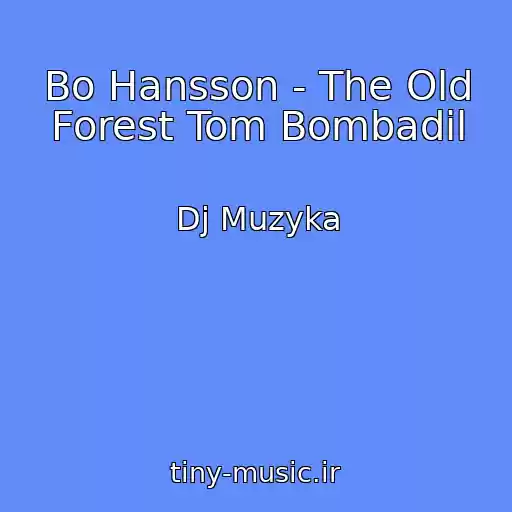 کاور آهنگ Bo Hansson - The Old Forest Tom Bombadil از Dj Muzyka