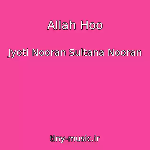 کاور آهنگ Allah Hoo از Jyoti Nooran Sultana Nooran