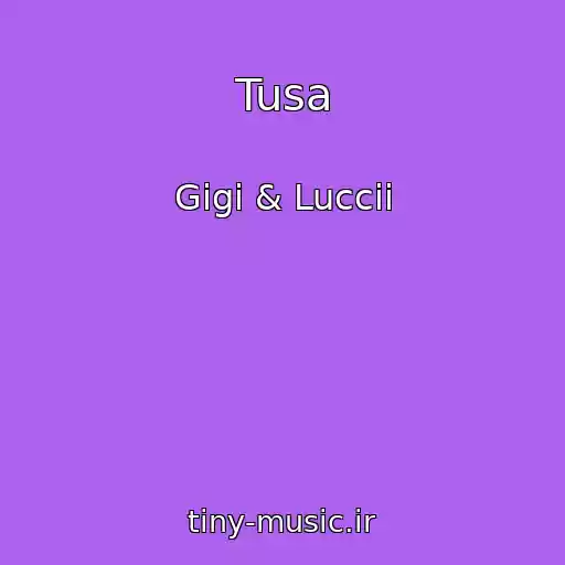 کاور آهنگ Tusa از Gigi & Luccii