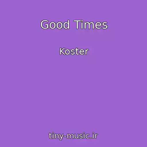 کاور آهنگ Good Times از Koster