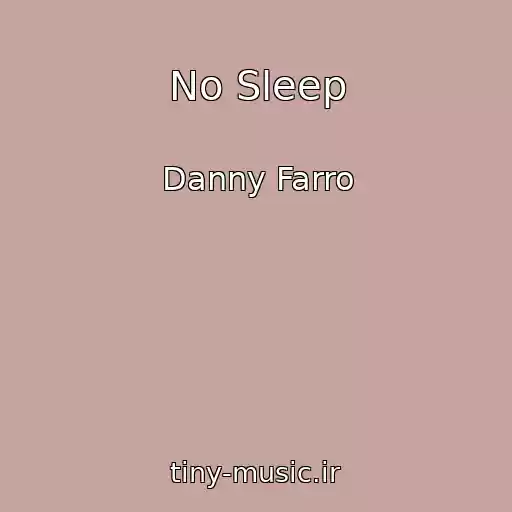 کاور آهنگ No Sleep از Danny Farro