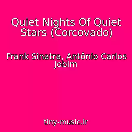 کاور آهنگ Quiet Nights Of Quiet Stars (Corcovado) از Frank Sinatra, Antônio Carlos Jobim