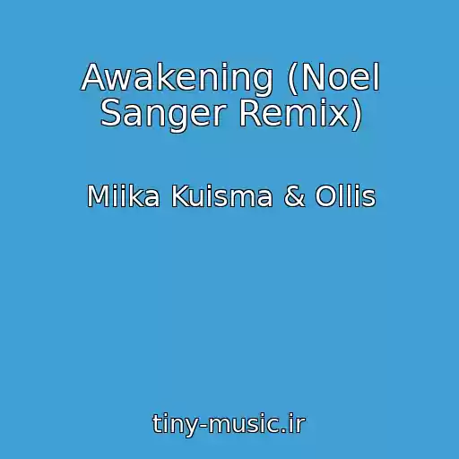کاور آهنگ Awakening (Noel Sanger Remix) از Miika Kuisma & Ollis