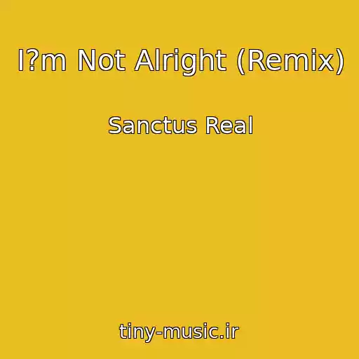 کاور آهنگ I?m Not Alright (Remix) از Sanctus Real