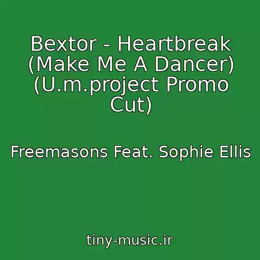 کاور آهنگ Bextor - Heartbreak (Make Me A Dancer) (U.m.project Promo Cut) از Freemasons Feat. Sophie Ellis