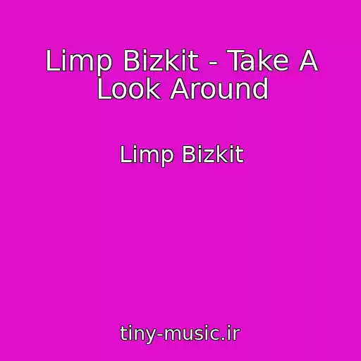 کاور آهنگ Limp Bizkit - Take A Look Around از Limp Bizkit