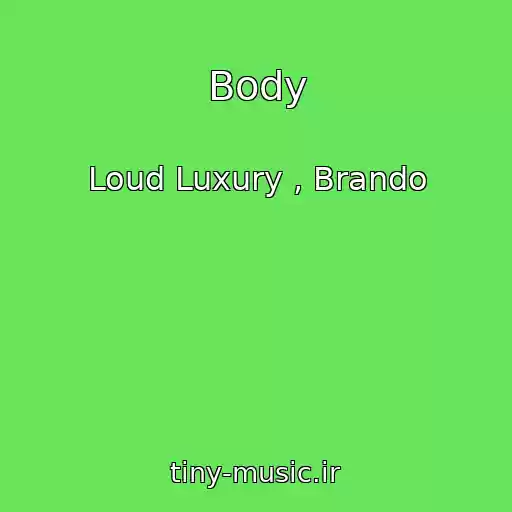 کاور آهنگ Body از Loud Luxury , Brando
