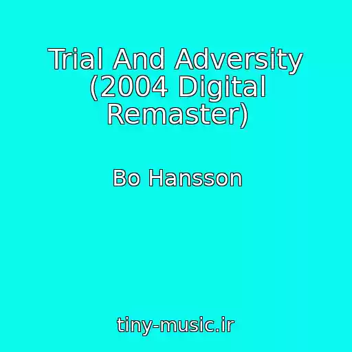 کاور آهنگ Trial And Adversity (2004 Digital Remaster) از Bo Hansson