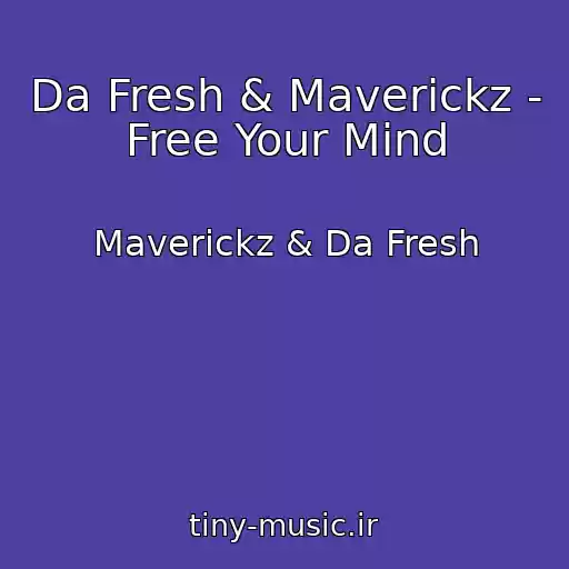 کاور آهنگ Da Fresh & Maverickz - Free Your Mind از Maverickz & Da Fresh