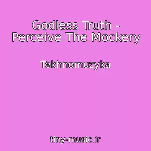 کاور آهنگ Godless Truth - Perceive The Mockery از Tekhnomuzyka
