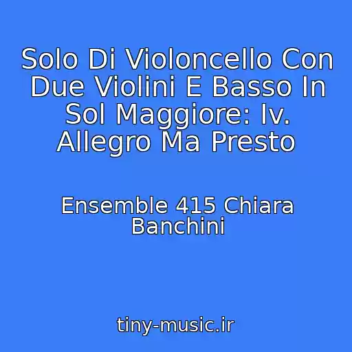 کاور آهنگ Solo Di Violoncello Con Due Violini E Basso In Sol Maggiore: Iv. Allegro Ma Presto از Ensemble 415 Chiara Banchini