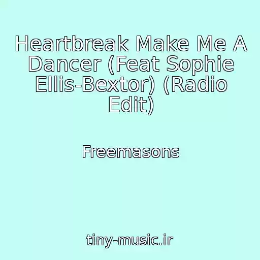 کاور آهنگ Heartbreak Make Me A Dancer (Feat Sophie Ellis-Bextor) (Radio Edit) از Freemasons