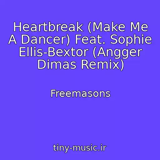 کاور آهنگ Heartbreak (Make Me A Dancer) Feat. Sophie Ellis-Bextor (Angger Dimas Remix) از Freemasons