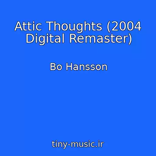 کاور آهنگ Attic Thoughts (2004 Digital Remaster) از Bo Hansson