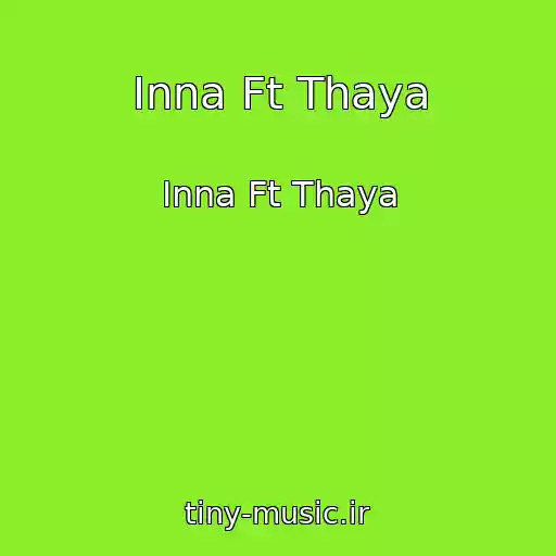 کاور آهنگ Inna Ft Thaya از Inna Ft Thaya