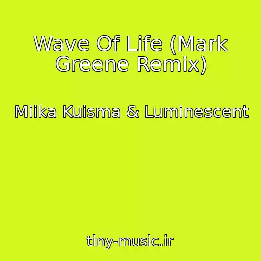 کاور آهنگ Wave Of Life (Mark Greene Remix) از Miika Kuisma & Luminescent