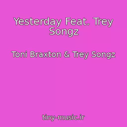 کاور آهنگ Yesterday Feat. Trey Songz از Toni Braxton & Trey Songz