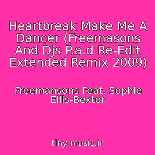کاور آهنگ Heartbreak Make Me A Dancer (Freemasons And Djs P.a.d Re-Edit Extended Remix 2009) از Freemansons Feat. Sophie Ellis-Bextor