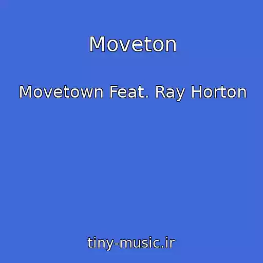 کاور آهنگ Moveton از Movetown Feat. Ray Horton