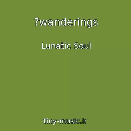 کاور آهنگ ?wanderings از Lunatic Soul