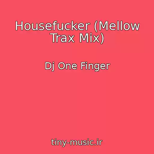 کاور آهنگ Housefucker (Mellow Trax Mix) از Dj One Finger