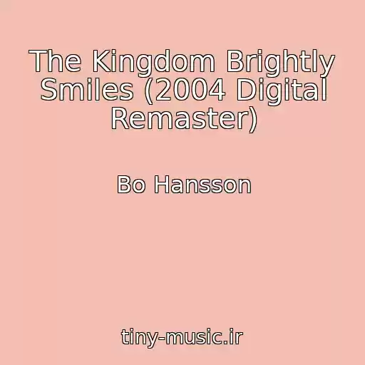 کاور آهنگ The Kingdom Brightly Smiles (2004 Digital Remaster) از Bo Hansson