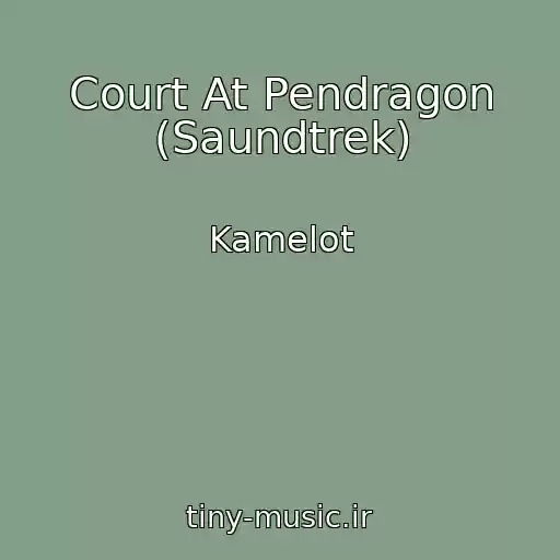 کاور آهنگ Court At Pendragon (Saundtrek) از Kamelot
