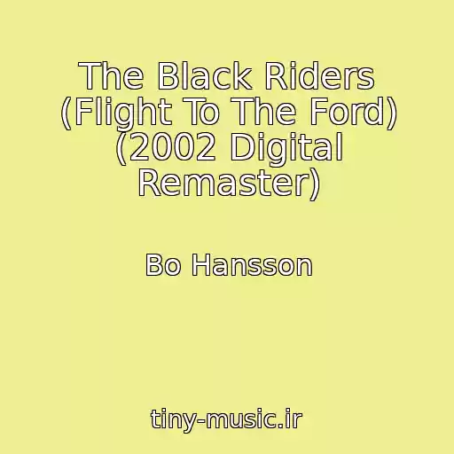 کاور آهنگ The Black Riders (Flight To The Ford) (2002 Digital Remaster) از Bo Hansson