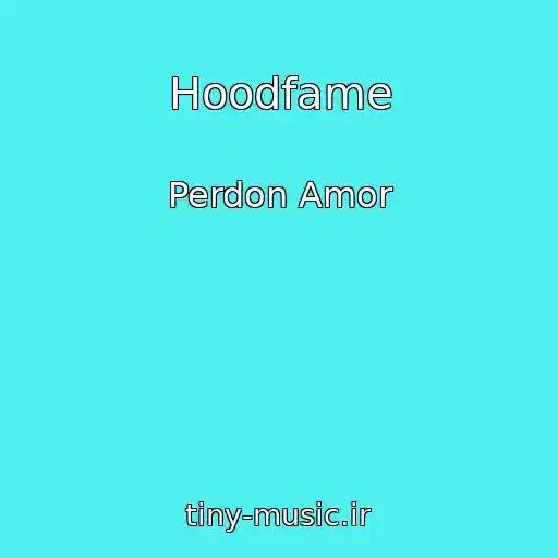 کاور آهنگ Hoodfame از Perdon Amor