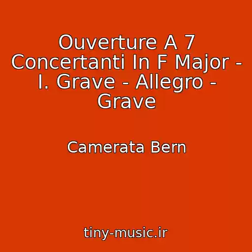 کاور آهنگ Ouverture A 7 Concertanti In F Major - I. Grave - Allegro - Grave از Camerata Bern