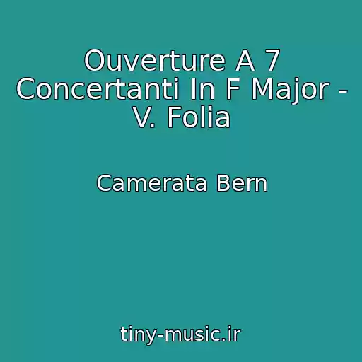 کاور آهنگ Ouverture A 7 Concertanti In F Major - V. Folia از Camerata Bern