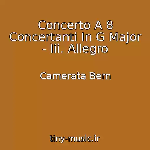 کاور آهنگ Concerto A 8 Concertanti In G Major - Iii. Allegro از Camerata Bern