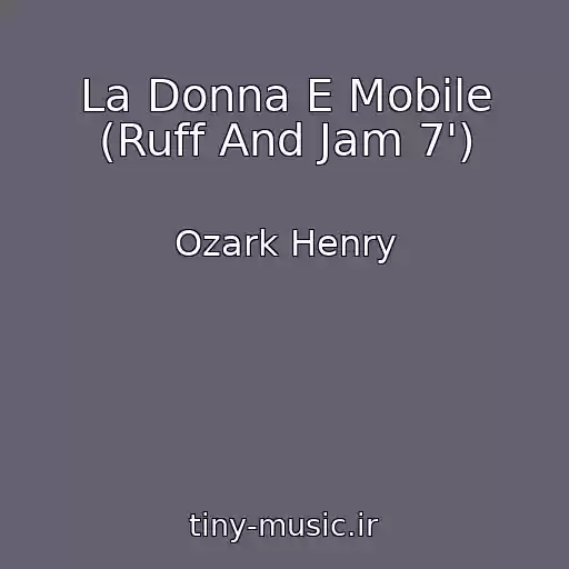 کاور آهنگ La Donna E Mobile (Ruff And Jam 7') از Ozark Henry