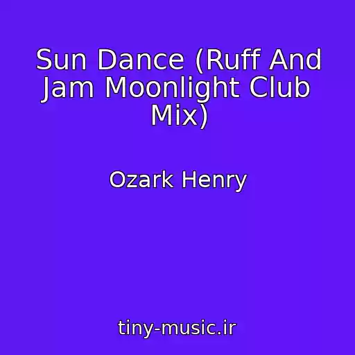 کاور آهنگ Sun Dance (Ruff And Jam Moonlight Club Mix) از Ozark Henry