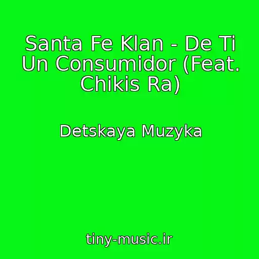 کاور آهنگ Santa Fe Klan - De Ti Un Consumidor (Feat. Chikis Ra) از Detskaya Muzyka