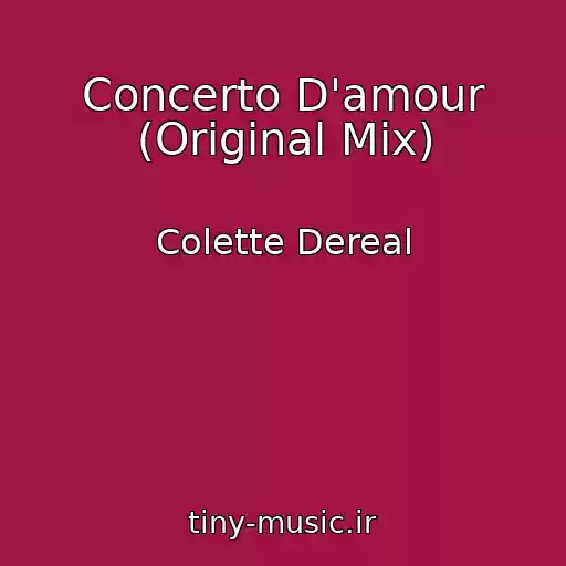 کاور آهنگ Concerto D'amour (Original Mix) از Colette Dereal