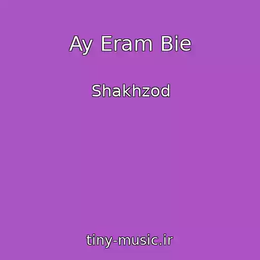 کاور آهنگ Ay Eram Bie از Shakhzod