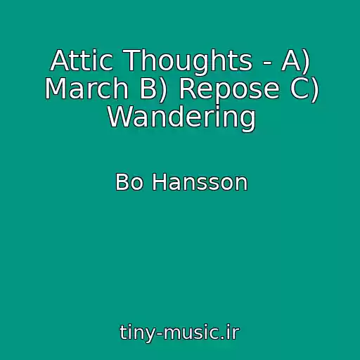 کاور آهنگ Attic Thoughts - A) March B) Repose C) Wandering از Bo Hansson