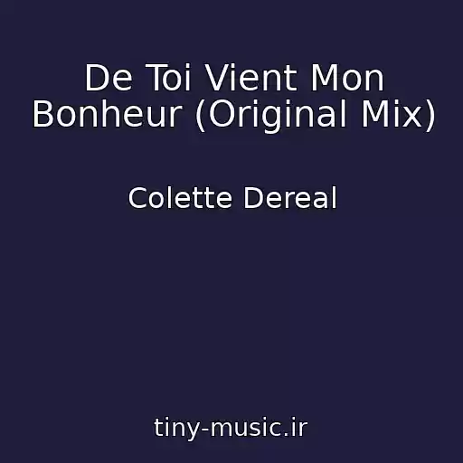 کاور آهنگ De Toi Vient Mon Bonheur (Original Mix) از Colette Dereal