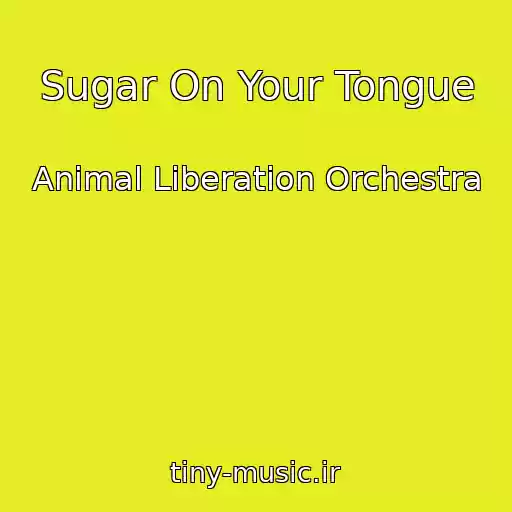 کاور آهنگ Sugar On Your Tongue از Animal Liberation Orchestra