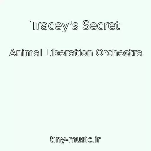 کاور آهنگ Tracey's Secret از Animal Liberation Orchestra