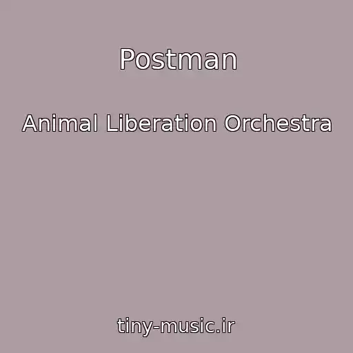 کاور آهنگ Postman از Animal Liberation Orchestra