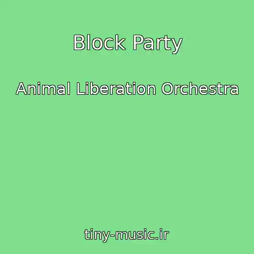 کاور آهنگ Block Party از Animal Liberation Orchestra