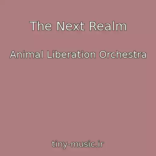 کاور آهنگ The Next Realm از Animal Liberation Orchestra
