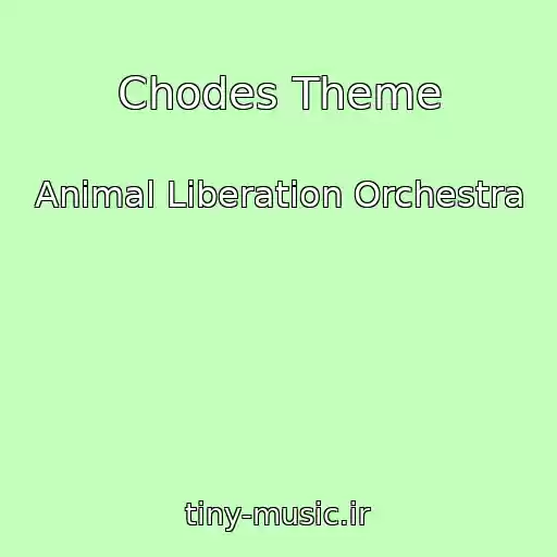کاور آهنگ Chodes Theme از Animal Liberation Orchestra