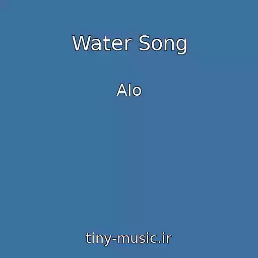 کاور آهنگ Water Song از Alo